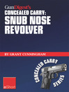 Gun Digest's Snub Nose Revolver Concealed Carry eShort (eBook): Snub Nose Revolver Tips for Accuracy & Concealed Carry. Learn How to Shoot a Snub Nose Pistol Accurately and Confidently As a CCW.